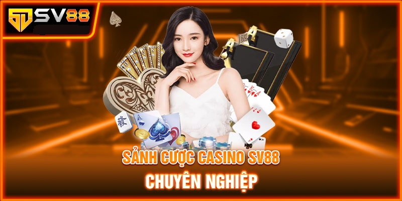 Giới thiệu đôi nét về sảnh cược casino SV88