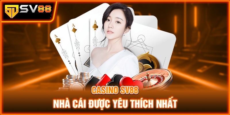 Sảnh trò chơi casino SV88 được yêu thích nhất