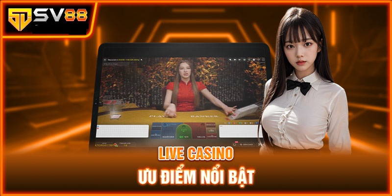 Nhiều ưu điểm nổi bật trong sảnh game casino SV88