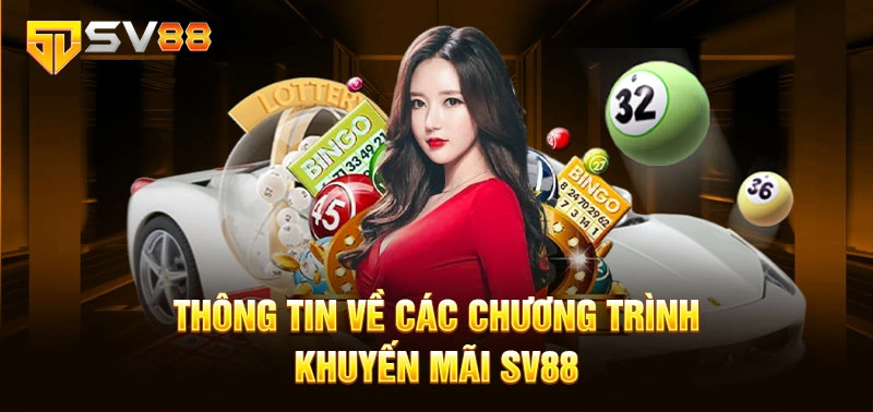 Tổng quan về chương trình khuyến mãi SV88